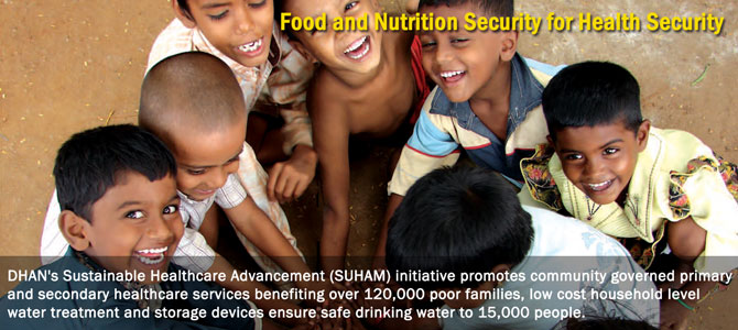 Health Initiatives of DHAN help prevent/reduce anemia and malnutrition among mothers and adolescent girls, and control malaria and HIV-AIDS among the members